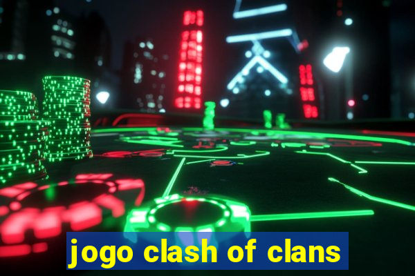 jogo clash of clans